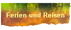 Ferien und Reisen